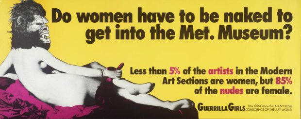 Do Women Have To Be Naked To Get Into the Met. Museum? 1989 Guerrilla Girls null Purchased 2003 http://www.tate.org.uk/art/work/P78793